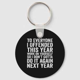 To Everyone I Offended This Year Funny Sarcastic H Keychain