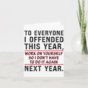 To Everyone I Offended This Year Work On Yourself  Card