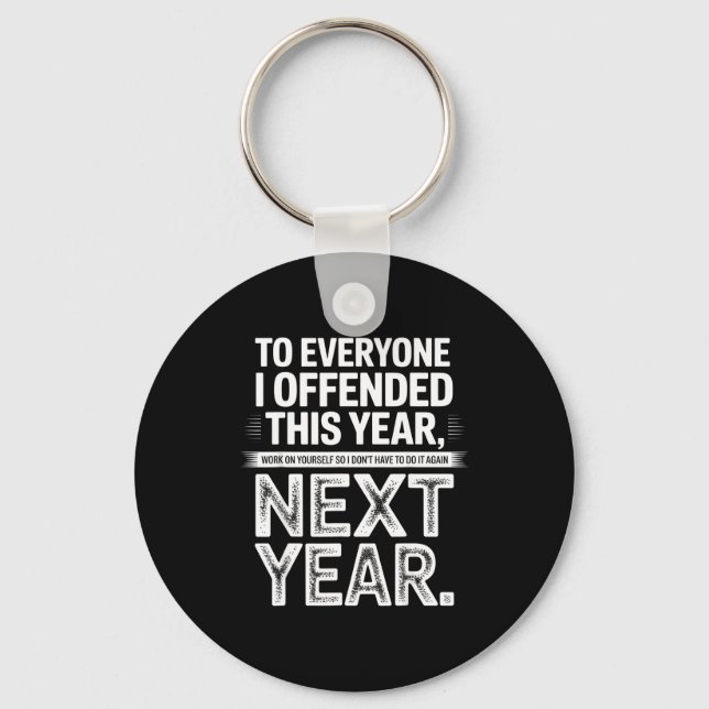 To Everyone I Offended This Year Work On Yourself  Keychain (Front)