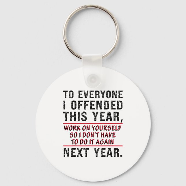 To Everyone I Offended This Year Work On Yourself  Keychain (Front)