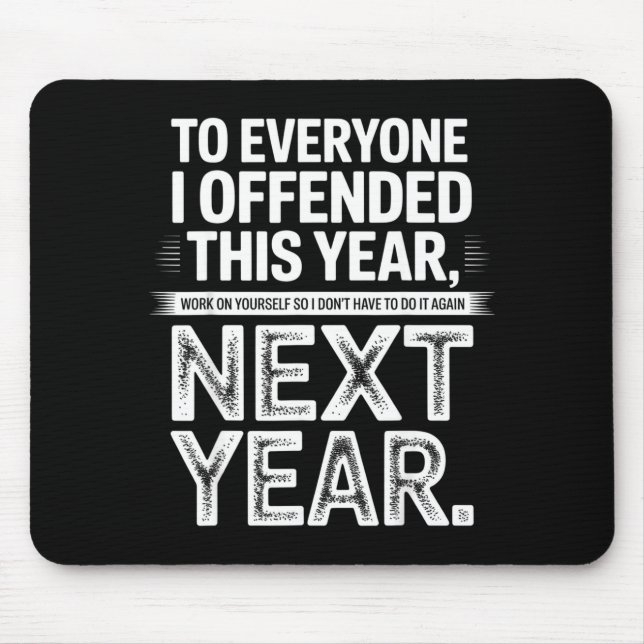 To Everyone I Offended This Year Work On Yourself  Mouse Pad (Front)