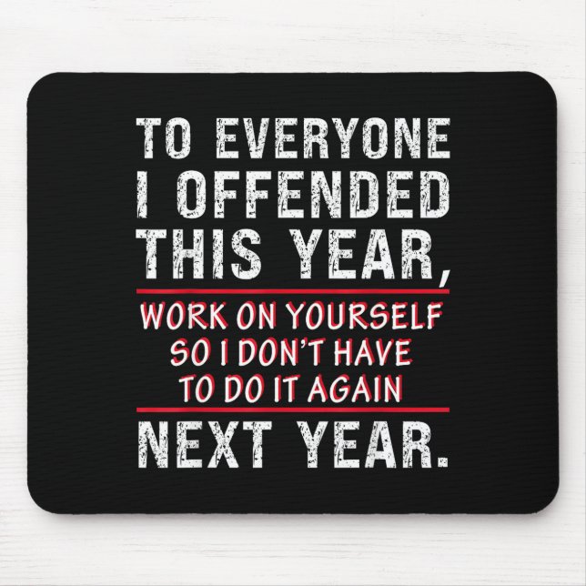 To Everyone I Offended This Year Work On Yourself  Mouse Pad (Front)