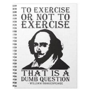 To Exercise Or Not To Exercise? - Shakespeare Notebook