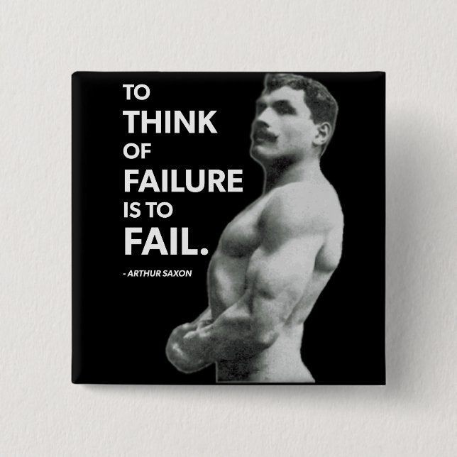 To Fail (Arthur Saxon) - Old School Bodybuilding 2 Inch Square Button (Front)