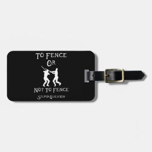 To Fence Or Not To Fence Stupid Question Luggage Tag