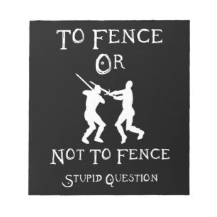 To Fence Or Not To Fence Stupid Question Notepad