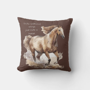 To Fly Without Wings just Ride a Horse Throw Pillow