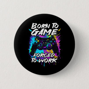 To Game Forced To Work - Colourful Graffiti Gaming 2 Inch Round Button