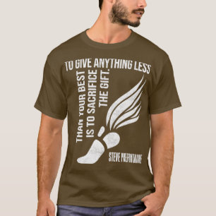 To Give Anything Less Than Best Prefontaine 7 T-Shirt