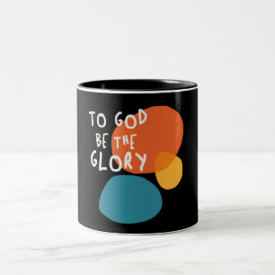 To God Be The Glory - Uplifting Christian Quote Two-Tone Coffee Mug