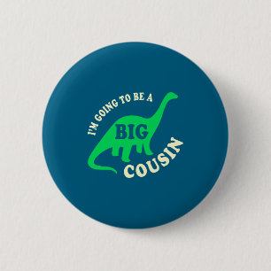 To Going Big Cousin Dinosaur Toddler 2 Inch Round Button
