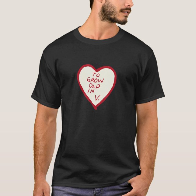 To Grow Old In Heart Vision tee (Front)