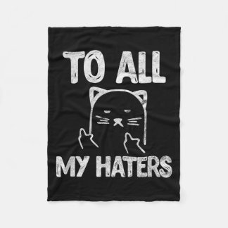 To Haters Cat Funny Kitten Pet Sarcastic Vintage Fleece Blanket