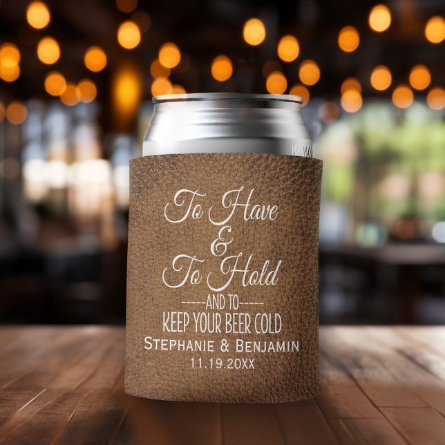 To have and hold and keep your beer cold Wedding Can Cooler (Wedding and Anniversary Can Cooler - Personalize with names and dates)