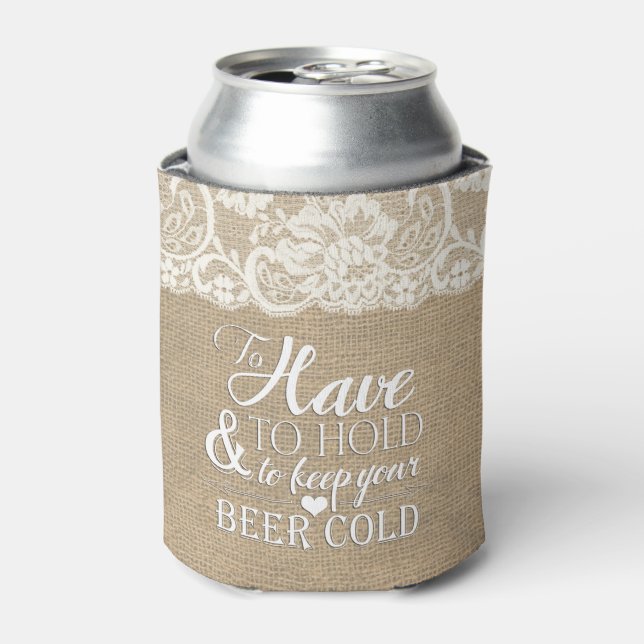 To Have and To Hold Burlap Lace Monogram Wedding Can Cooler (Can Front)