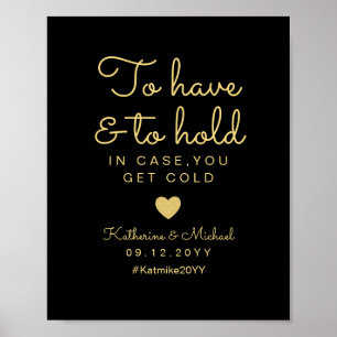 To have and to hold in case you get cold Sign