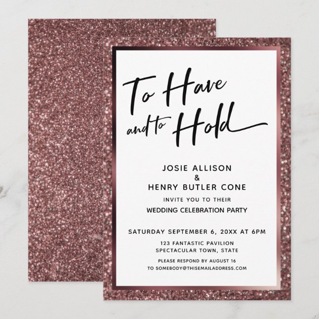 To Have and to Hold Rose Gold Glitter Reception Invitation (Front/Back)