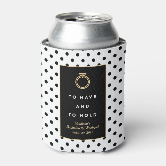 To Have & To Hold | Bachelorette Can Cooler (Can Front)