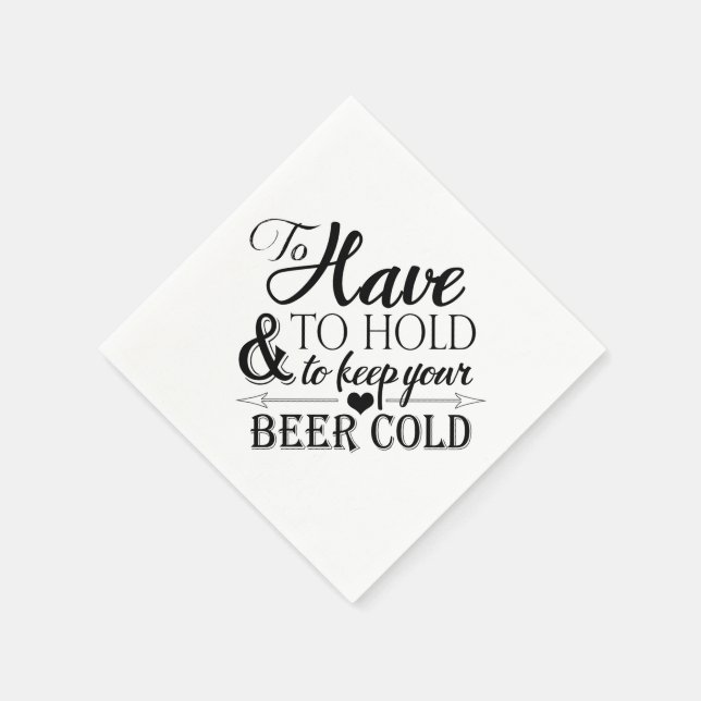 To Have To Hold To Keep Beer Cold Wedding Napkin (Corner)