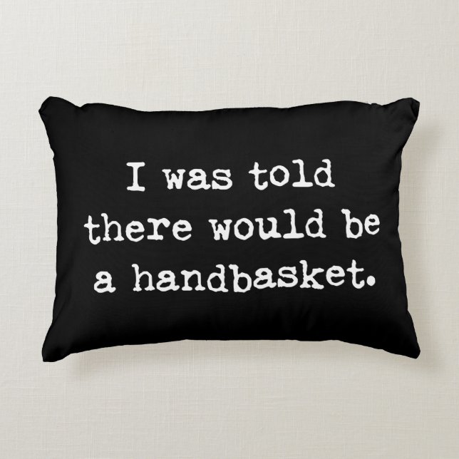 To Hell in a Handbasket Meme Accent Pillow (Front)
