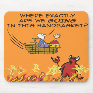To Hell in a Handbasket Mousepad