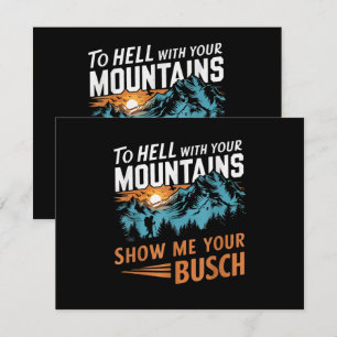 to Hell with Your Mountains Show me Your Busch Enclosure Card