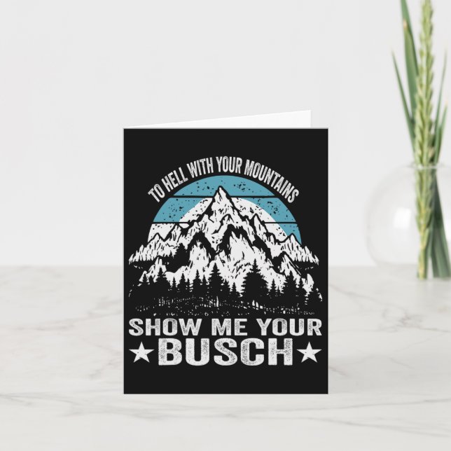 To Hell With Your Mountains Show Me Your Busch Fun Card (Front)