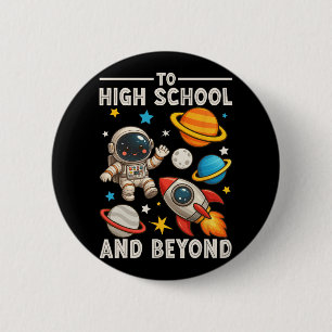 To High School And Beyond Astronaut Funny Back To 2 Inch Round Button