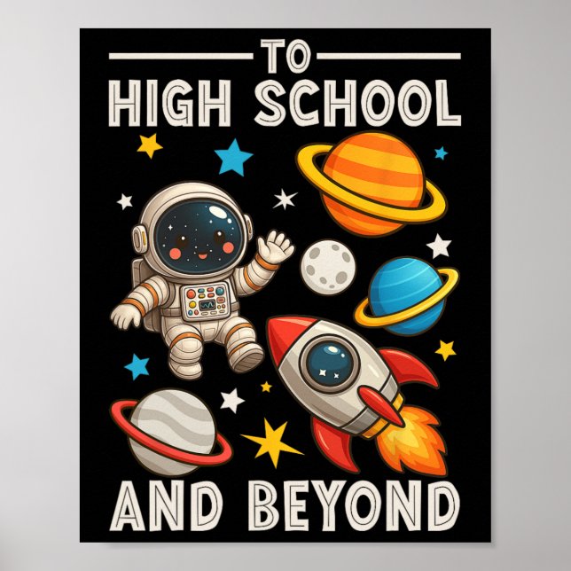 To High School And Beyond Astronaut Funny Back To  Poster (Front)