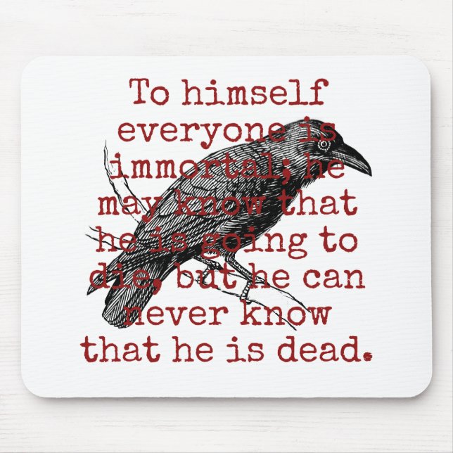 To Himself Everyone Is Immortal - Death Quote  Mouse Pad (Front)