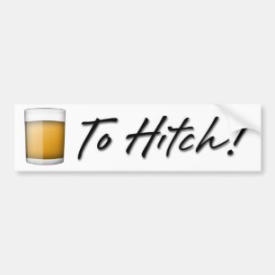 To Hitch! Bumper Sticker