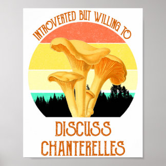 To Introverted But Willing Discuss Chanterelles Poster