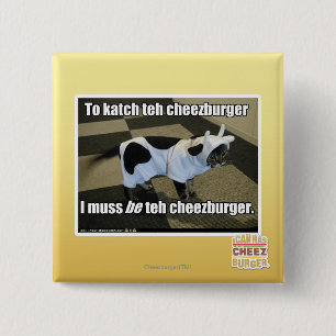 To katch teh cheezburger 2 inch square button