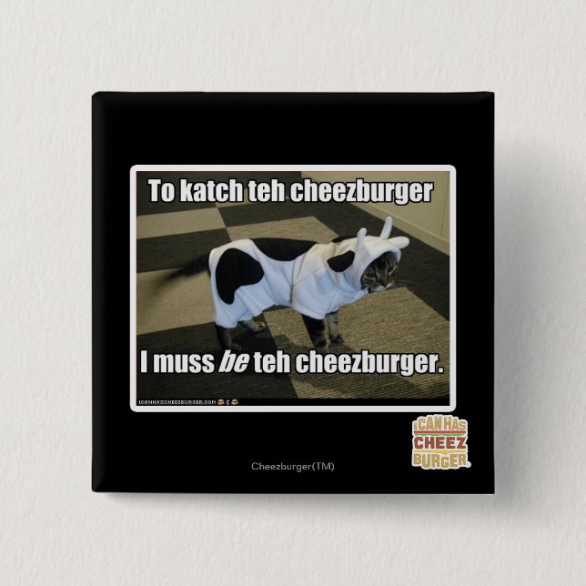 To katch teh cheezburger 2 inch square button (Front)