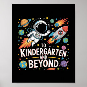 To Kindergarten And Beyond Astronaut Back To Schoo Poster
