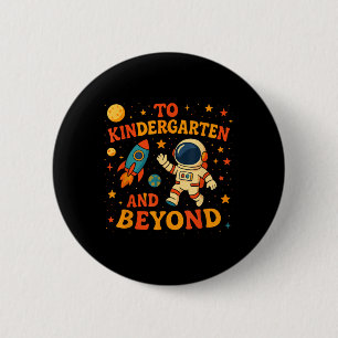 To Kindergarten And Beyond Astronaut First Day Of 2 Inch Round Button