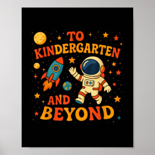 To Kindergarten And Beyond Astronaut First Day Of Poster