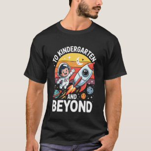 to Kindergarten and Beyond Back to School Fun T-Shirt