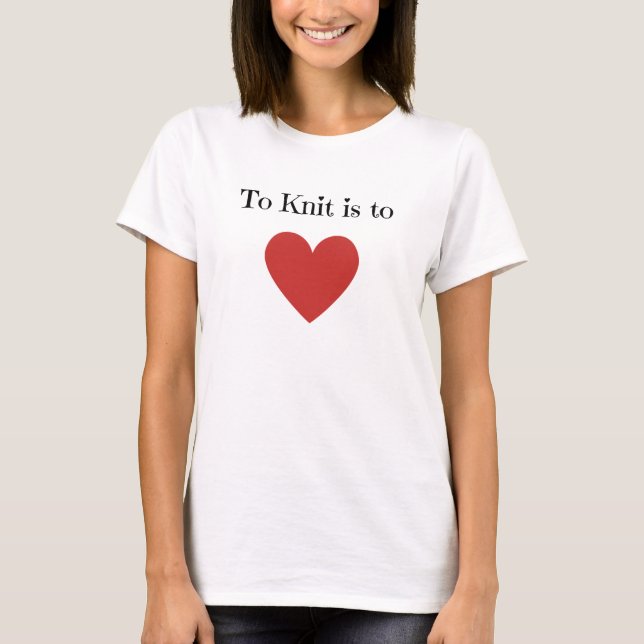 To Knit is to Love - T-Shirt (Front)