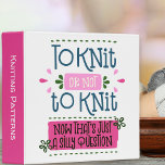 To Knit or Not to Knit - Funny Knitting Pattern Binder<br><div class="desc">"To knit or not to knit - now that's just a silly question" is the funny knitting phrase on this knitting pattern folder. The template is set up for you to add your own custom text to the spine (if you wish). The knitters quote is written in playful typography and...</div>
