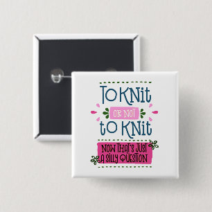 To Knit or Not to Knit - Funny Knitting Saying 2 Inch Square Button