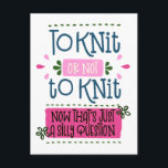 To Knit or Not to Knit - Funny Knitting Saying Postcard<br><div class="desc">"To knit or not to knit - now that's just a silly question" is the funny knitting phrase on these postcards. The knitters quote is written in playful typography and decorated with running stitch, retro petals and simple flowers. The colour palette is blue, pink and green. Please browse our store...</div>