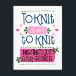 To Knit or Not to Knit - Funny Knitting Saying Postcard<br><div class="desc">"To knit or not to knit - now that's just a silly question" is the funny knitting phrase on these postcards. The knitters quote is written in playful typography and decorated with running stitch, retro petals and simple flowers. The colour palette is blue, pink and green. Please browse our store...</div>