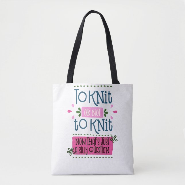 To Knit or not to Knit - Funny Knitting Saying Tote Bag (Front)