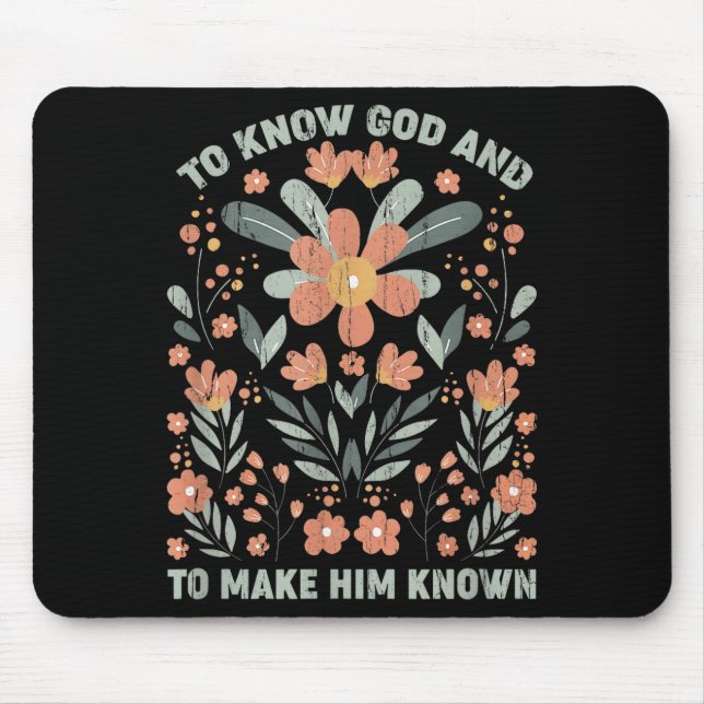 To Know God And To Make Him Known  Mouse Pad (Front)
