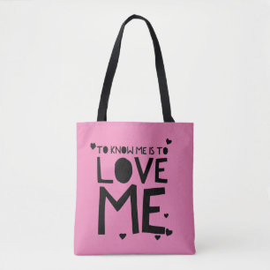To Know Me Is To Love Me Tote Bag