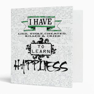 To Learn HAPPINESS, lessons from life quote Binder