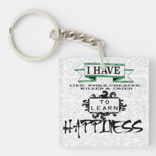 To Learn HAPPINESS, lessons from life quote Keychain