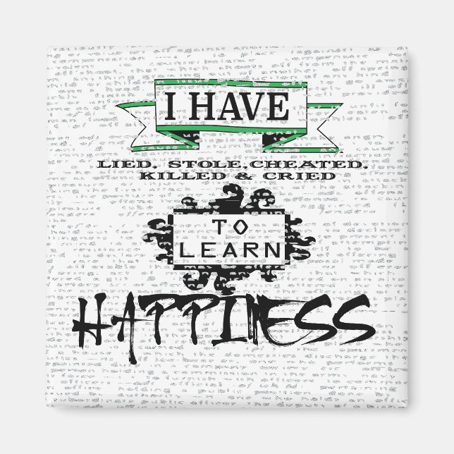 To Learn HAPPINESS, lessons from life quote Magnet (Front)