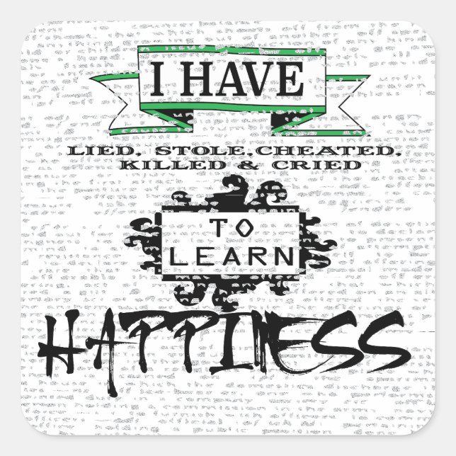 To Learn HAPPINESS, lessons from life quote Square Sticker (Front)